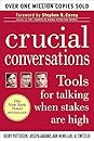 Crucial Conversations: Tools for Talking When Stakes are High