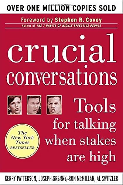 Crucial Conversations: Tools for Talking When Stakes are High