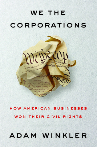 We the Corporations: How American Businesses Won Their Civil Rights (Hardcover)