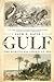 The Gulf: The Making of An American Sea