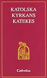 Katolska kyrkans katekes Katolska kyrkans katekes