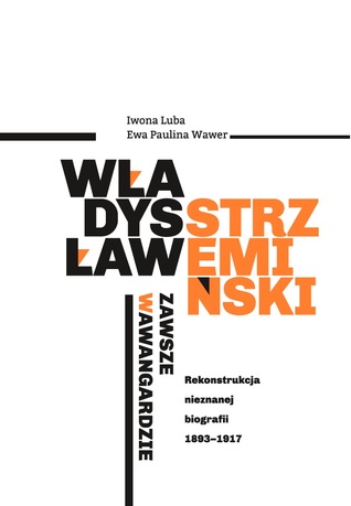 Władysław Strzemiński – zawsze w awangardzie. Rekonstrukcja nieznanej biografii 1893–1917