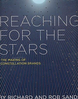 Reaching for the Stars: The Making of Constellation Brands (Hardcover)