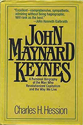 John Maynard Keynes: A Personal Biography of the Man Who Revolutionized Capitalism and the Way We Live