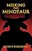 Milking the Minotaur: A Sho...