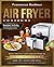 Air Fryer Cookbook: Quick a...