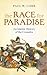 The Race for Paradise: An Islamic History of the Crusades