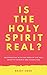 Is the Holy Spirit Real?: R...