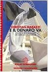 E il denaro va: Esodo e rivoluzione dei mercati finanziari (Italian Edition) E il denaro va: Esodo e rivoluzione dei mercati finanziari (Italian Edition)