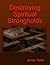 Destroying Spiritual Strongholds