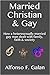 Married Christian & Gay: How a heterosexually married gay man dealt with family, faith and society