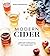 Modern Cider: Simple Recipes to Make Your Own Ciders, Perries, Cysers, Shrubs, Fruit Wines, Vinegars, and More