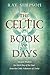 The Celtic Book of Days: Ancient Wisdom for Each Day of the Year from the Celtic Followers of Christ