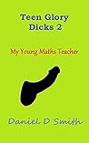 Teen Glory Dicks 2: My Young Maths Teacher