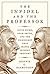 The Infidel and the Professor by Dennis C. Rasmussen