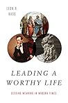 Leading a Worthy Life: Finding Meaning in Modern Times