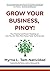 Grow Your Business, Pinoy! by Myrna L. Tam-Natividad Grow Your Business, Pinoy! by Myrna L. Tam-Natividad