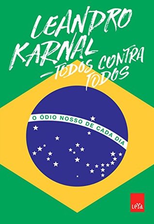 Todos contra todos: O ódio nosso de cada dia (Kindle Edition)