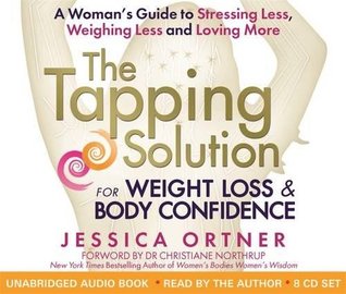 The Tapping Solution for Weight Loss & Body Confidence: A Woman's Guide to Stressing Less, Weighing Less, and Loving More (Audio CD)