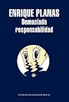 Demasiada responsabilidad by Enrique Planas