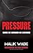 Pressure by Malik Wade