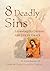 8 Deadly Sins: Learning to Defend the Life of Grace (Deeper Christianity)