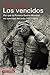 Los vencidos: Por qué la Primera Guerra Mundial no concluyó del todo, 1917-1923 (Spanish Edition)
