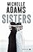 Sisters by Michelle    Adams