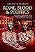 Rome, Blood & Politics: Ref...