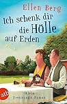 Ich schenk dir die Hölle auf Erden by Ellen Berg