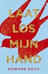Laat los mijn hand by Edward Docx