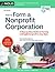 How to Form a Nonprofit Corporation: A Step-by-Step Guide to Forming a 501(c)(3) Nonprofit in Any State
