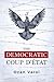 The Democratic Coup d'État by Ozan Varol