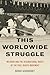 This Worldwide Struggle: Re...