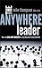 The Anywhere Leader: How to Lead and Succeed in Any Business Environment