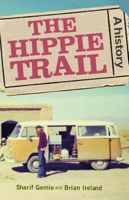 The Hippie Trail: A History (Hardcover)