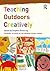 Teaching Outdoors Creatively (Learning to Teach in the Primary School Series)