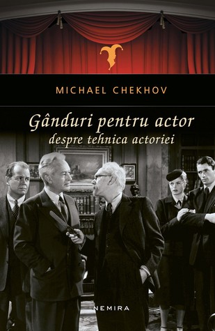 Gânduri pentru actor. Despre tehnica actoriei