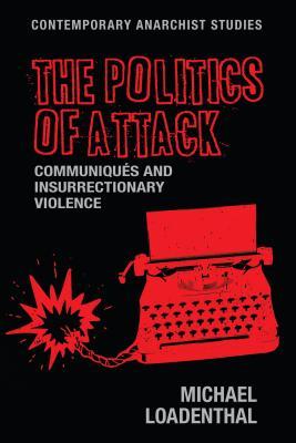 The Politics of Attack: Communiqués and Insurrectionary Violence (Hardcover)