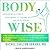 Bodywise: Discovering Your Body's Intelligence for Lifelong Health and Healing