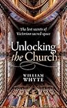 Unlocking the Church: The lost secrets of Victorian sacred space