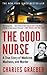 The Good Nurse: A True Story of Medicine, Madness, and Murder