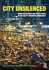 City Unsilenced: Urban Resistance and Public Space in the Age of Shrinking Democracy