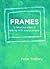 Frames: 12 Fabulous Ways of...
