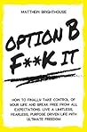 OPTION B: F**K IT...