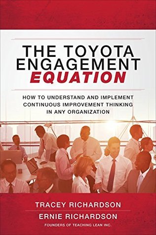The Toyota Engagement Equation: How to Understand and Implement Continuous Improvement Thinking in Any Organization (Kindle Edition)