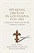 Speaking French in Louisiana, 1720-1955: Linguistic Practices of the Catholic Church