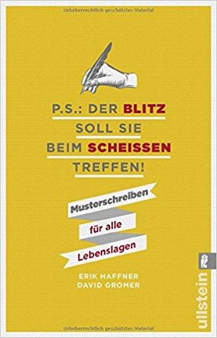 P.S.: Der Blitz soll Sie beim Scheissen treffen!