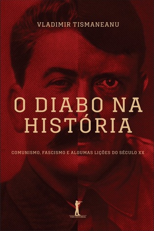 O Diabo na História: Comunismo, Fascismo e algumas lições do Século XX