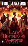 Lady Henterman’s Wardrobe by Marshall Ryan Maresca